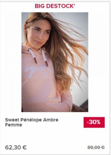 BIG DESTOCK'  Sweat Pénélope Ambre Femme  62,30 €  -30%  89,00 € 
