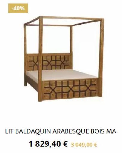 -40%  LIT BALDAQUIN ARABESQUE BOIS MA  1 829,40 € 3-049,00 € 