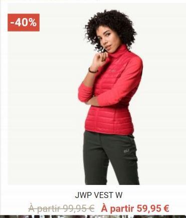 -40%  JWP VEST W  À partir 99,95 € À partir 59,95 €  