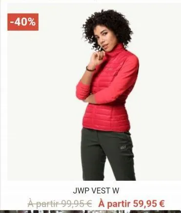 -40%  jwp vest w  à partir 99,95 € à partir 59,95 €  