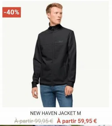 -40%  new haven jacket m  à partir 99,95 € à partir 59,95 € 