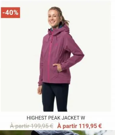 -40%  highest peak jacket w  à partir 199,95 € à partir 119,95 € 