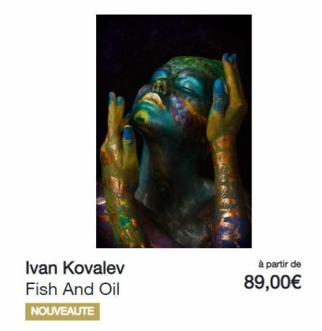 Ivan Kovalev Fish And Oil  NOUVEAUTE  à partir de  89,00€  offre sur YellowKorner