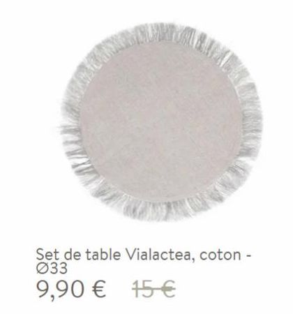 B00  Set de table Vialactea, coton - Ø33  9,90 € 15€  offre sur Westwing