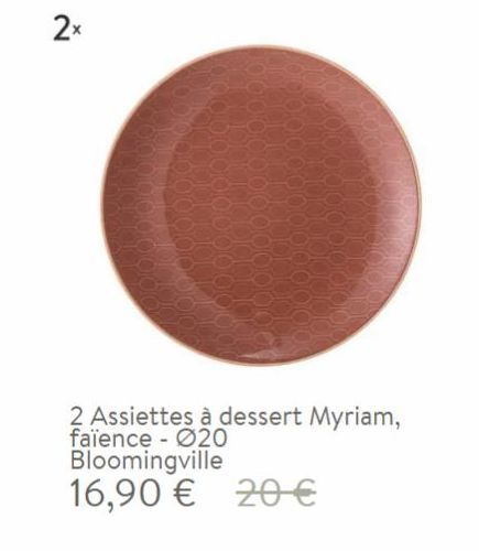 2x  2 Assiettes à dessert Myriam, faïence Ø20 Bloomingville 16,90 € 20 €  offre sur Westwing