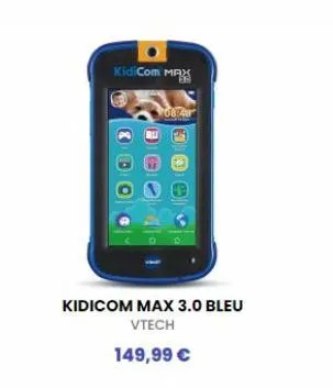 kidicom ma  13  08:48  kidicom max 3.0 bleu vtech  149,99 € 