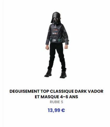 DEGUISEMENT TOP CLASSIQUE DARK VADOR  ET MASQUE 4-6 ANS  RUBIE S  13,99 €  