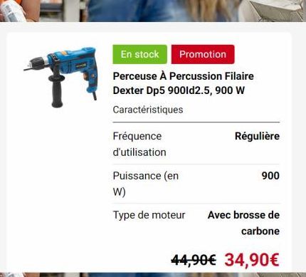 Ħ  En stock Promotion  Perceuse À Percussion Filaire Dexter Dp5 9001d2.5, 900 W Caractéristiques  Fréquence  d'utilisation  Puissance (en  W)  Type de moteur  Régulière  900  Avec brosse de  carbone  