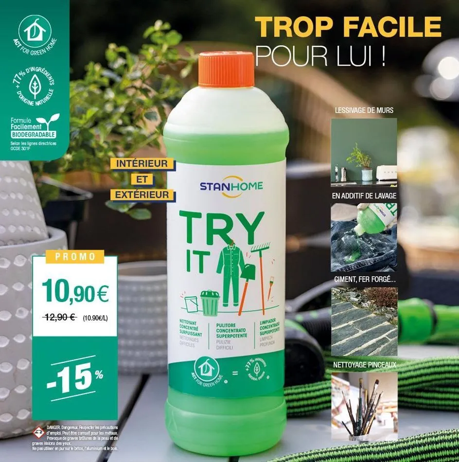 d  act for  green  en home  d'origine  naturelle  formule facilement biodegradable selon les lignes directrices ocde 301f  promo  10,90 €  12,90 € (10.90€/l)  -15%  intérieur  et extérieur  danger dan