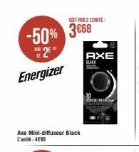 -50% 3868 25 energizer  axe mini-diffuseur black l'unité: 4€90  soit par 2 l'unité  axe black 
