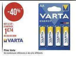 -40%  soit le lot: à partir de  1€74  au lieu de 2000  varta  aa  energy  varta  piles varta  de nombreuses références à des prix différents  varta  varta  varta  varta 