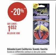 -20%  SOIT L'UNITÉ:  1852  AU LIEU DE 1890  Désodorisant California Scents Vanille Existe en différentes senteurs à des prix variés  CALIFORNA  Palms 