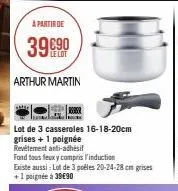 a partir de  3990  arthur martin  lot de 3 casseroles 16-18-20cm grises + 1 poignée revêtement anti-adhésif 