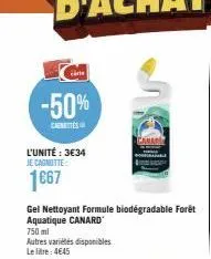 -50%  centes  l'unité : 3€34 je cagnotte  1667  gel nettoyant formule biodegradable forêt aquatique canard  750 ml  autres variétés disponibles le litre: 4645 