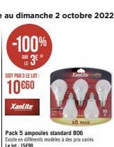 -100%  3²"  SOIT PAR 3 LE LOT:  10 €60  Xantite  Pack 5 ampoules standard 806 Existe en différents modèles à des prix variés Le lot: 15€90 
