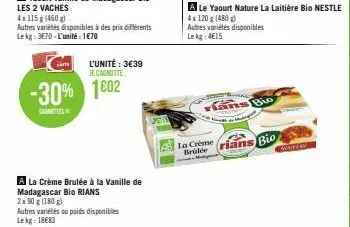4x115 g (460 g)  autres variétés disponibles à des prix différents lekg: 3€70-l'unité: 1€70  l'unité : 3€39 je cagnotte  -30% 102  caste  a la crème brulée à la vanille de madagascar bio rians  2x90 g