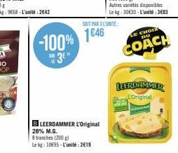 -100% 1646  TUR  384  BLEERDAMMER L'Original 28% M.G.  8 tranches (200 g)  Le kg: 1095 L'unité: 2€19  SOIT PAR 3L'UNITE:  CHOIX DU  COACH  LEERDAMMER  L'Original  dhe 