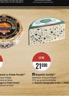 SAVOIE  TOMAN FICT GRID AMIS  LE KG  21€90  B Roquefort Société Appellation d'Origine Protégée  31% ng au lait cru de Brebis ou Roquefort Baragnaudes le kià 2490 