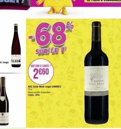 $13  -68%  sur le 2  soit par 2 l'unité:  2€60  aoc saint mont rouge carrieu  75 dl  autres variétés disponibles  l'unité: 3694  wea  gert  carrieu saint mont  khok  platnort 