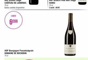 l'unité  6€69  aop bourgogne passetoutgrain domaine de rochebin 75 cl 