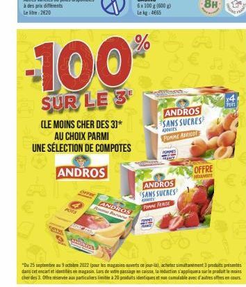 ANDROS  POTS  OFFE  -100  SUR LE 3  (LE MOINS CHER DES 3]*  AU CHOIX PARMI UNE SÉLECTION DE COMPOTES  thesis  ANDROS Pomme Banane  ANDROS SANS SUCRES  AJOUTES Pomme ABRICOTE  SAND  TEANGE  POMM  ANDRO