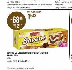 -68% 2**  LE  Autres variétés ou poids disponibles à des prix différents Lekg: 9648-L'unité: 5669  310 g  Lekg: 700-L'unité:2€17  SOIT PAR 2 LUNITE:  1€43  Bransand  Savane  Le C  CHOCOLAT  Savane Le 