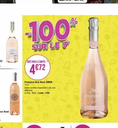 Sear  NUANCES  -100%  SUR LE 3  SOIT PAR 3 L'UNITÉ:  4€72  Prosecco Brut Rosé ZONIN 75d  Autres variétés disponibles à des prix différents  Le litre: 9644-L'unité : 7€08  CARTOON ZONIN  P 