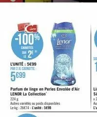 -100%  canettes  e2e  le  l'unité : 5€99  par 2 je cagnotte:  5699  parfum de linge en perles envolée d'air lenor la collection  224g  autres variétés ou poids disponibles lekg: 256€74-l'unité: 5699  