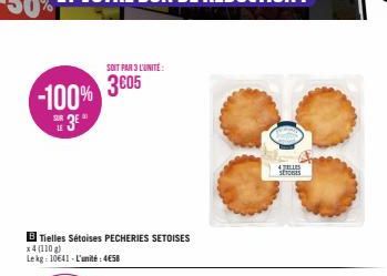 -100%  3⁰  LE  B Tielles Sétoises PECHERIES SETOISES x4 (110 g)  Lekg: 10641-L'unité: 4€58  SOIT PAR 3 L'UNITÉ  3605  3 