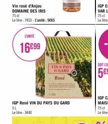 Vin rosé d'Anjou DOMAINE DES IRIS  75 cl  Le litre: 7€53-L'unité: 5€65  LUNITE  16699  VIN PAYS GARD  Rosé  IGP Rosé VIN DU PAYS DU GARD 5L  Le litre: 3640 