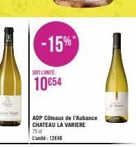 54  V  -15%  SOIT L'UNITE:  10€54  AOP Côteaux de l'Aubance CHATEAU LA VARIERE 75 d  L'unité: 12640 