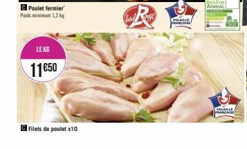 C Poulet fermier Poids minimum 1,2 kg  LE KG  11€50  Filets de poulet x10  Mabel  R  VALLE FRANCAISE  ANIMAL  VOLABLE FRANCAISE 