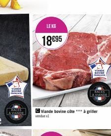 SOVINE FRANSE  RACES A VIANDE  LE KG  18€95  Viande bovine côte à griller  vendue x1  VIANDE NOVINE FRANÇAI  RACES LA VIANDE 