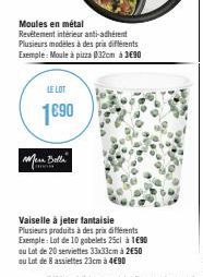 LE LOT  1690  Moules en métal  Revêtement intérieur anti-adhérent Plusieurs modèles à des prix différents Exemple: Moule à pizza 032cm à 3€90  Wera Balle  Canni  Vaiselle à jeter fantaisie Plusieurs p