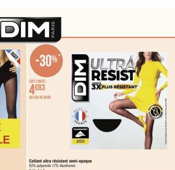 DIM  RE  -30%"  SOIT L'UNITE  4€83  AU LIEU DE 6090  DIM  SPAGN  20D  ULTRA RESIST  JSOU  3X PLUS RÉSISTANT 