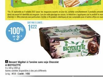 -100%  3  4x 100 g (400 g)  Autres variétés disponibles à des prix différents Lekg: 458-L'unité: 1683  A Dessert Végétal à l'avoine sans soja Chocolat  A BICYCLETTE  "Du 26 septembre au 9 octubre 2022