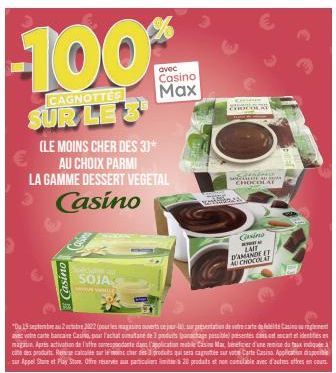 CAGNOTTES  SUR LE 3  (LE MOINS CHER DES 3)*  AU CHOIX PARMI LA GAMME DESSERT VEGETAL  Casino  Casino  2323  péciami 201  SOJA  avec  Casino Max  "Du 15 septembra 2bre 2022 (pour les magasins ouverts c