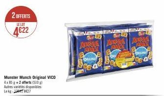 2 OFFERTS  LE LOT  4€22  Munster Munch Original VICO 4x 85 g +2 offerts (510 g) Autres variétés disponibles Leg Jet 827  GALES TE  13  JACKSING JONSDAJA ANCH  MANCH  Toer RIS O  ORONAL  PGO  JAMICH  e