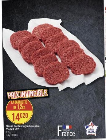 PRIX INVINCIBLE  LA BARQUETTE  DE 1,2KG  14€20  Steaks hachés façon bouchère  5% MG x12 1,2kg  Le kg 11683  France  Origine  VIANGE GOVINE FRANCAISE 