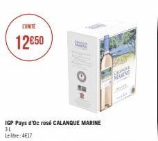 L'UNITÉ  12€50  IGP Pays d'Oc rosé CALANQUE MARINE  3L  Le litre: 4€17  MAN  HAINE  
