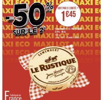 Fra  SUR LE  Fabriqué en  rance  MAXI E AXI E  XXI  AXI EI  2XILE RUSTIQUAXI E  23% M.G.  250  MAXILOTAXI E  SMARTY  LE RUSTIQUE AXLE  Jean Verrier  Fromager  FABRIQUE EN HOND  Lan  LE R 