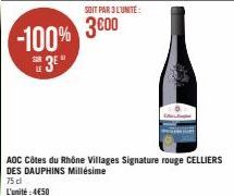 -100%  SOIT PAR 3 LUNITE:  3600  AOC Côtes du Rhône Villages Signature rouge CELLIERS DES DAUPHINS Millésime  75 cl  L'unité: 4€50 