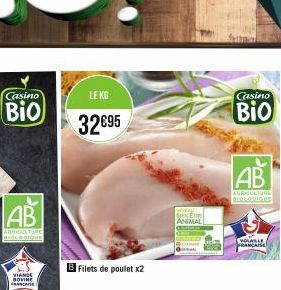 Casino  Bio  AB  AGRICULTURE BIOLOGIQUE  VIANDE BOVINE CA  LE KG  32€95  B Filets de poulet x2  ANIMAL  Casino  Bio  AB  AGRICULTURE SIOLOGIQUE  VOLABLE FRANÇAISE 