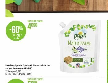 -60%  2E  LE  Lessive liquide Ecolabel Naturissime Un air de Provence PERSIL  SOIT PAR 2 LUNITE  4690  27 lavages (1,485 L)  Le litre: 4€71-L'unité: €99  PERSIL  NATURISSIME  ONAL DE PRENS  75%  i pac