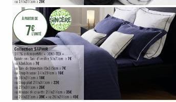 A PARTIR DE SINCERE  7€  L'UNITE  Collection SAPHIR  100% con certifié DEKO-TEX Existe en Tair domil 50x70cm 7 o63a63cm à 76  ya Taie de traversin 85x15cm à 7€ drap housse 140x190cm a 16€  o 160200cm 