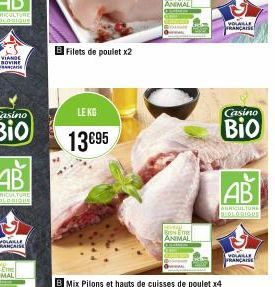 VIANDE BOVINE CA  B Filets de poulet x2  LE KG  13€95  ANIMAL  HEVEAL Live  ANIMAL  Mix Pilons et hauts de cuisses de poulet x4  VOLABLE FRANÇAISE  Casino  Bio  AB  AURICULTURE BIOLOGIQUE  VOLAILLE  F