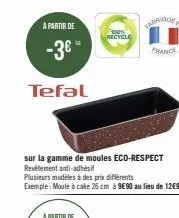 a partir de  -3€ -  tefal  100% recycle  tabrique en  france 