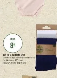 le lot  8€  lot de 3 collants unis compositions différentes se modeles  du 4/6 ans au 12/12 ans  plusieurs colons disponibles  sincere e 