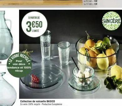 le verre  à partir de  3€50  l'unite  recycle  pour une déco  tendance et 100% récup  sincere 