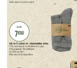 le lot  7€50  lot de 5 paires de chaussettes unies  71% coton issu de l'agriculture biologique  24% polyamide 2% elasthann  du 27/30 au 36/0  plusieurs clins disponibles  singers 
